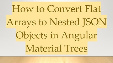 How to Convert Flat Arrays to Nested JSON Objects in Angular Material Trees