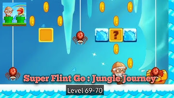 Super Flint Go - Jungle Journey Level 69-70