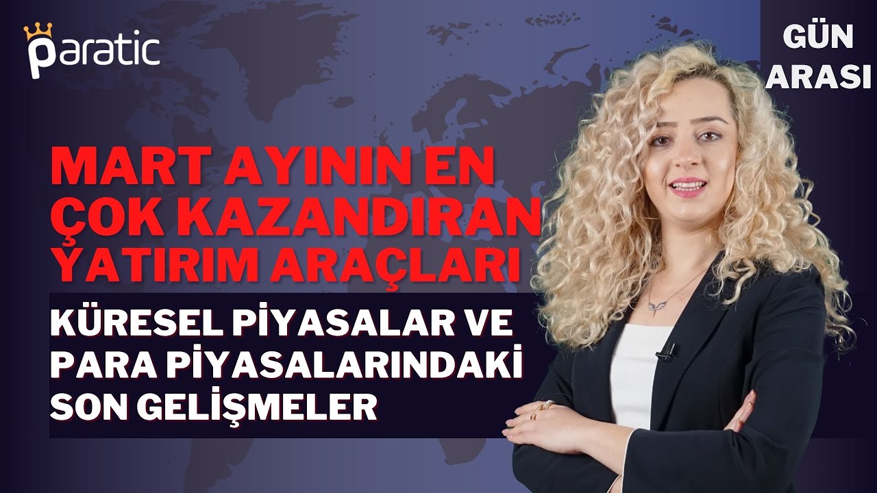Paratic Youtube - Mart Ayının En Çok Kazandıran Yatırım Araçları