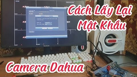 Cách Lấy Lại Mật Khẩu Camera Dahua , Reset Camera Về Mặc Định Của Nhà Sản Xuất !