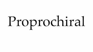 How to Pronounce Proprochiral