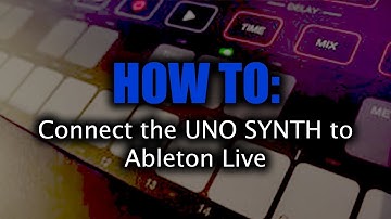 HOW TO: Connect the UNO Synth to Ableton Live