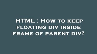 HTML : How to keep floating div inside frame of parent div?