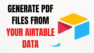 How to Generate PDF Files from Your Airtable Data – Full Guide
