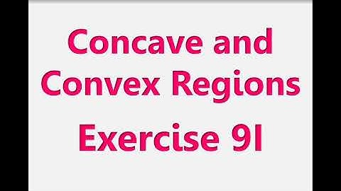 A2 Maths - Pure - Concave and Convex Regions