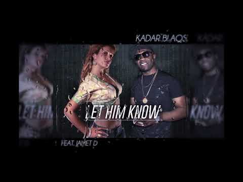 Kadar Blaqs Let Him Know Feat Janet D