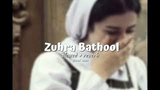 Zuhra Bathool ( slowed   reverb )