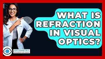 What Is Refraction In Visual Optics? - Optometry Knowledge Base