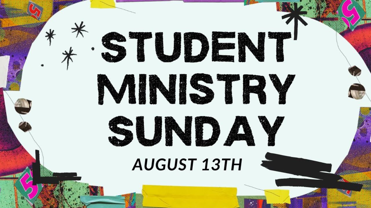 Student Sunday Student Ministry Sunday // Traditional Service // Sunday, August 13 ...