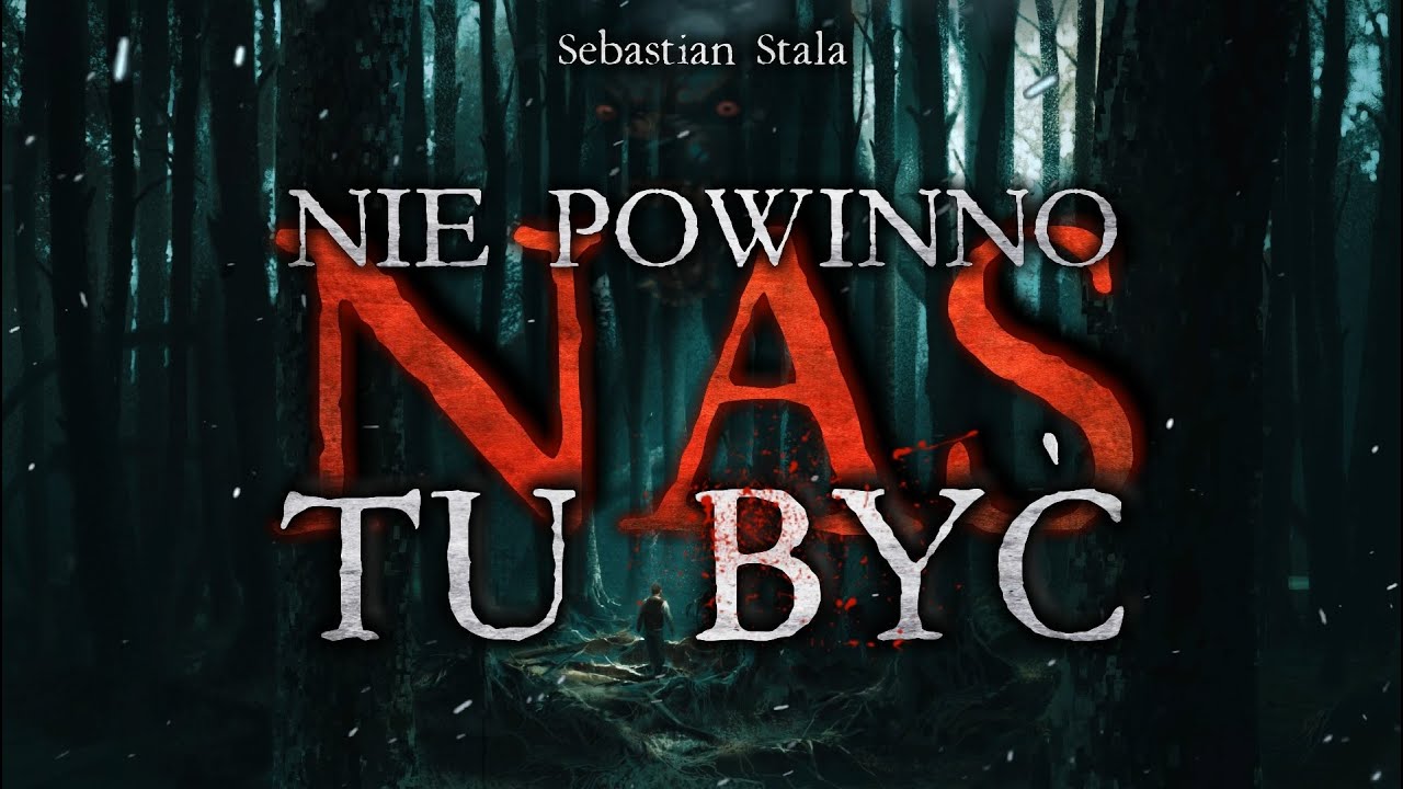 Nie powinno nas tu być - CreepyPasta [PL]