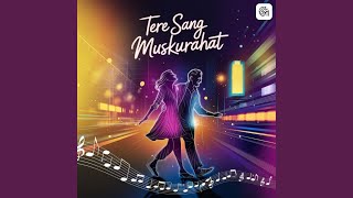 Tere Sang Muskurahat