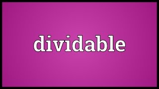 Dividable Meaning