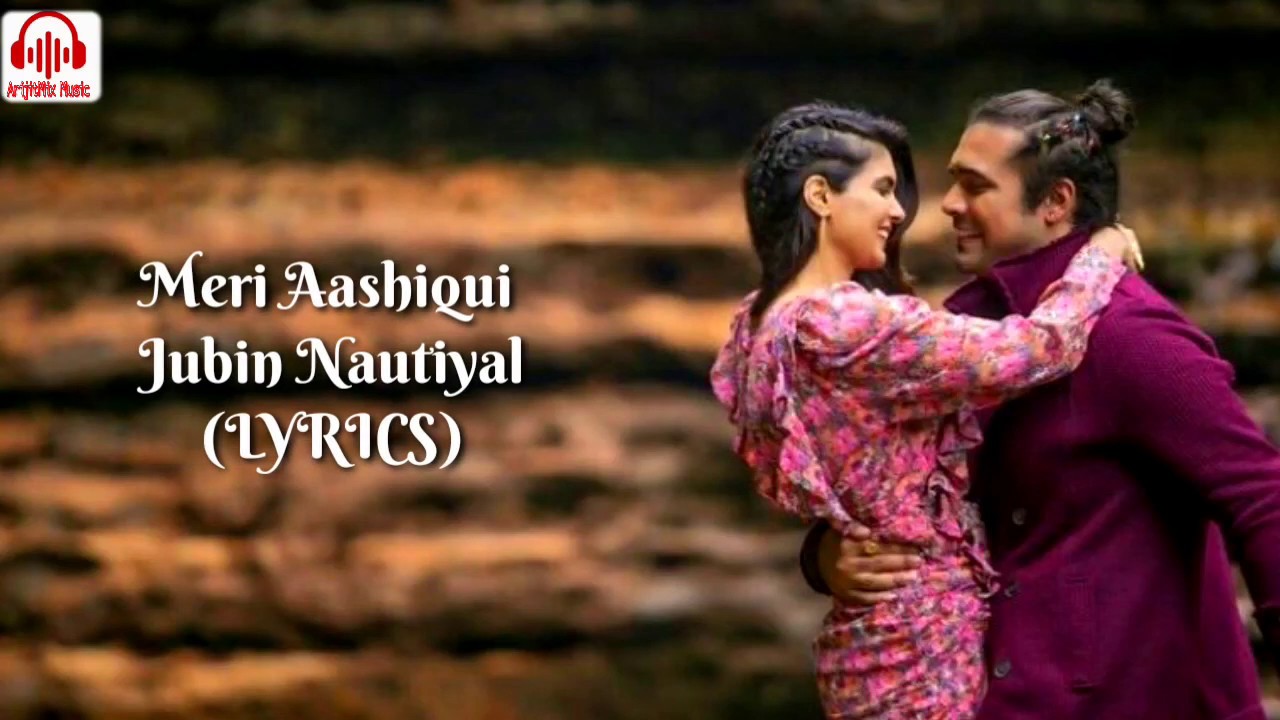 Meri Aashiqui (LYRICS) - Jubin Nautiyal | Rochak Kohli | Ihana Dhillon, Altamash Fraaz