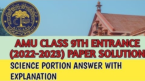 AMU CLASS 9TH ENTRANCE 2023 SCIENCE PORTION ANSWER WITH EXPLANATION BY TAHIR SIR ( M.Sc BIOTECT AMU)