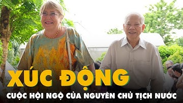 Nguyên Tổng thống Chile khóc khi nguyên Chủ tịch nước Nguyễn Minh Triết kể về 