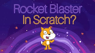 Rocket Blaster Tutorial | Make an Incredible Scratch Game! | 1. The Essentials Required 🚀