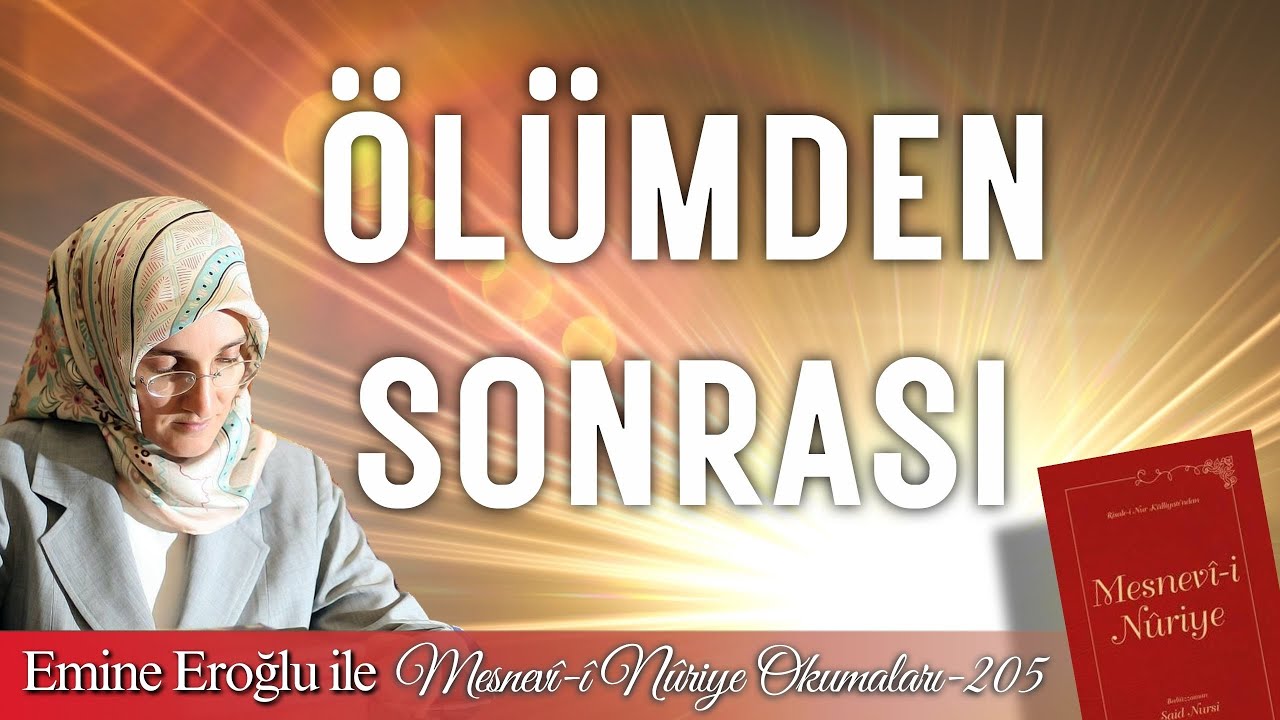 EMİNE EROĞLU İLE MESNEVÎ-İ NURİYE OKUMALARI - 205: ÖLÜM SONRASI