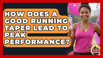 How Does A Good Running Taper Lead To Peak Performance? - All Sorts Of Running