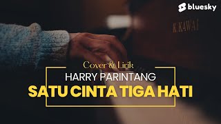 SATU CINTA TIGA HATI 🎵🎵 PANCE F PONDAAG | COVER LAGU & LIRIK - HARRY PARINTANG