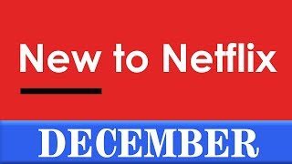 New to Netflix: December 2018