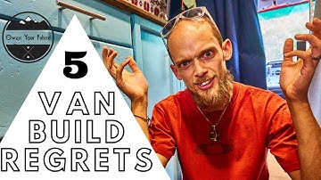 5 VAN BUILD REGRETS - WHAT WE WISH WE CHANGED ABOUT OUR VAN
