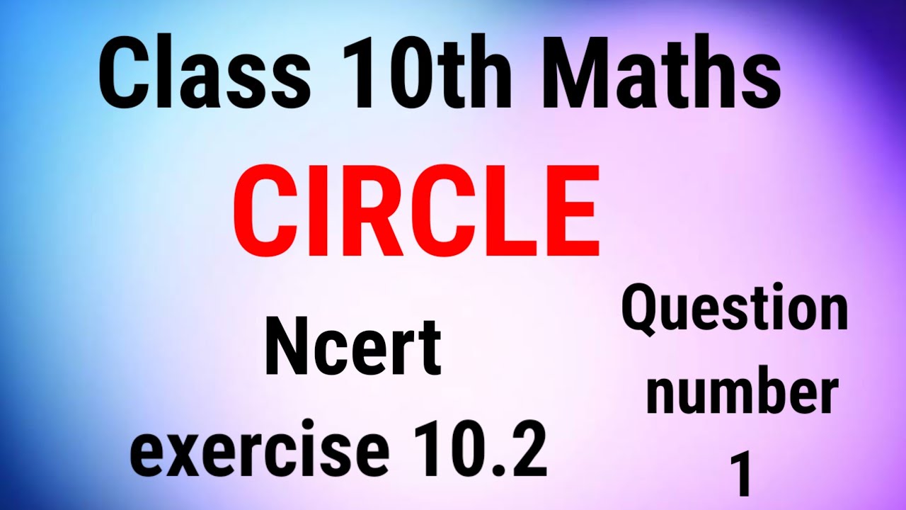 Class 10th Maths NCERT Circle exercise 10.2 question no 1 - YouTube