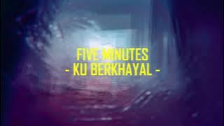 FIVE MINUTES - KU BERKHAYAL ( Lirik ) Lagu Nostalgia 90an