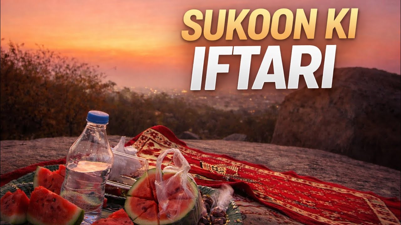 Sukoon Ki Iftari on a Hilltop 🌅 | Ramzan Vlog 2026