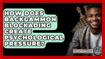 How Does Backgammon Blockading Create Psychological Pressure? - The Board Game Xpert