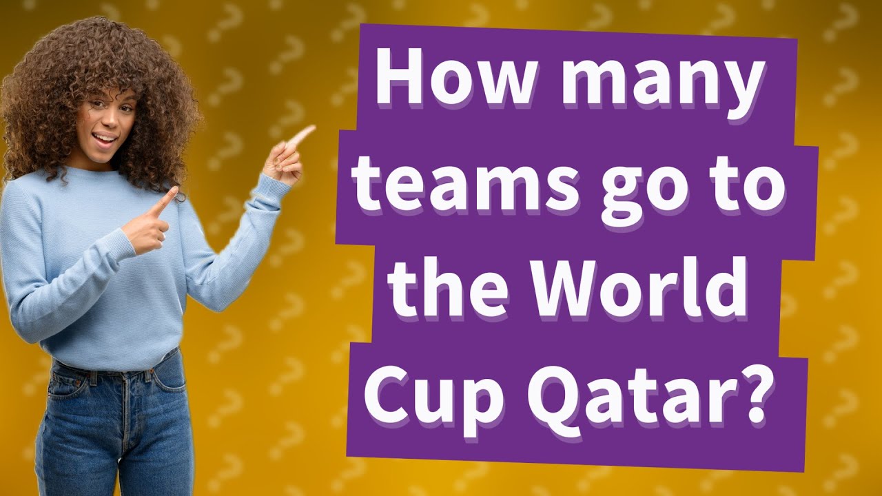 How Many Teams Go To The World Cup Qatar YouTube How Many Teams Go To The World Cup Qatar YouTube