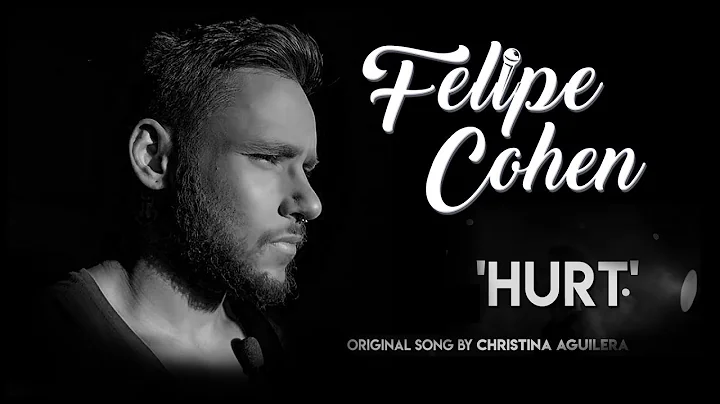 Hurt - Felipe Cohen (Christina Aguilera)