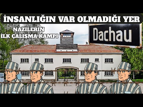 İnsanlığın Var Olmadığı Yer Dachau Kampı I Nazilerin İlk Toplama Kampının Hikayesi