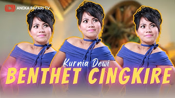 Kurnia Dewi - Benthet Cingkire (Official Music Video)