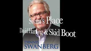 'Swan's Place' (Featuring: The Amazing 'Skid Boot' & David Hartwig)  Dennis Swanberg 'The Swan'