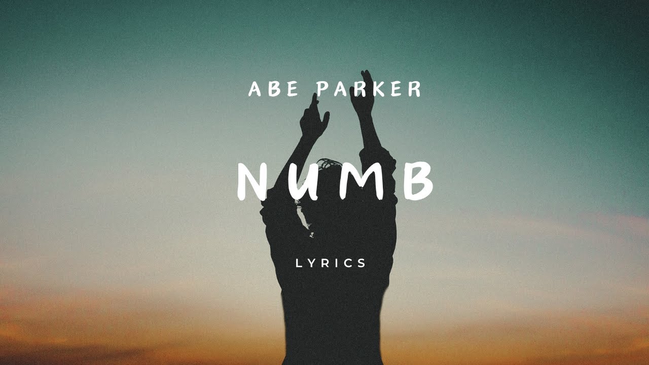 Abe Parker - Numb [lyrics]