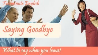 Saying Goodbye In English -- What To Say When You Leave -- Speaking English