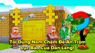 Tôi Dùng Nam Châm Để Ăn Trộm Lục Bảo Của Dân Làng!