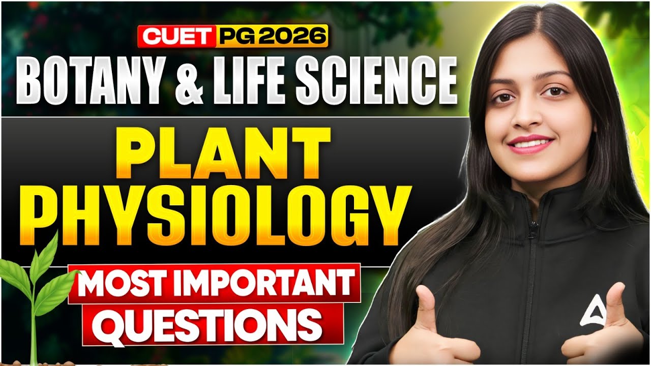 CUET PG 2026 Plant Physiology | Botany & Life Science | Important ...