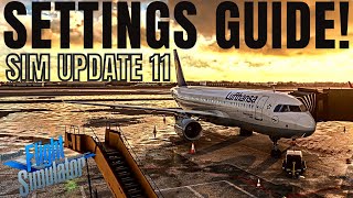 *DETAILED SETTINGS GUIDE!* ► GRAPHICS + PERFORMANCE ► SIM UPDATE 11 ► MICROSOFT FLIGHT SIMULATOR!