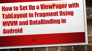 How to Set Up a ViewPager with TabLayout in Fragment Using MVVM and DataBinding in Android