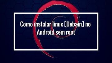 [#Gnuroot] saiba como instalar linux no Android sem root
