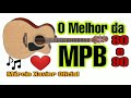 O melhor da mpb anos 80 e 90 grandes sucessos