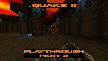 Quake II - Playthrough Part 3