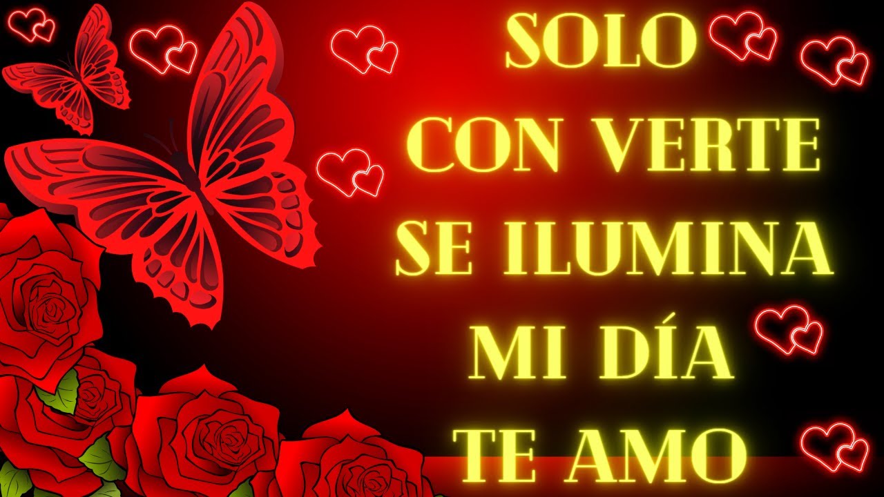 QUIERO DECIRTE LO QUE SIENTO POR TI 💖Linda frase de amor para enamorara a tu pareja