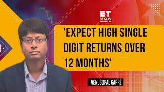 Expect High Single Digit Returns Over 12 Months; Prefer Largecaps Over SMID: Venugopal Garre