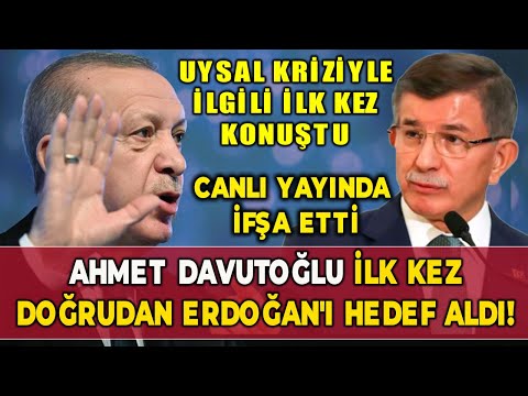 Ahmet Davutoğlu ilk kez doğrudan Erdoğan&rsquo;ı hedef aldı! Uysal kriziyle ilgili ilk kez konuştu