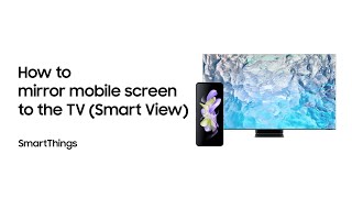 SmartThings: How to mirror your mobile screen to the TV (Smart View) | Samsung screenshot 1