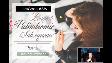 LeetCode #516 Longest Palindromic Subsequence | Solve w/Me | Full Tutorial Explanation using Python!