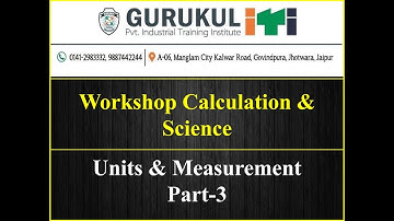 Workshop Calculation & Science - Unit Part - III