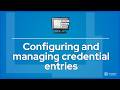 Configuring and managing credential entries
